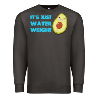 Smoke nikocado avocado its just water weight diet avocado t shirt Premium Sweatshirt - Craftify