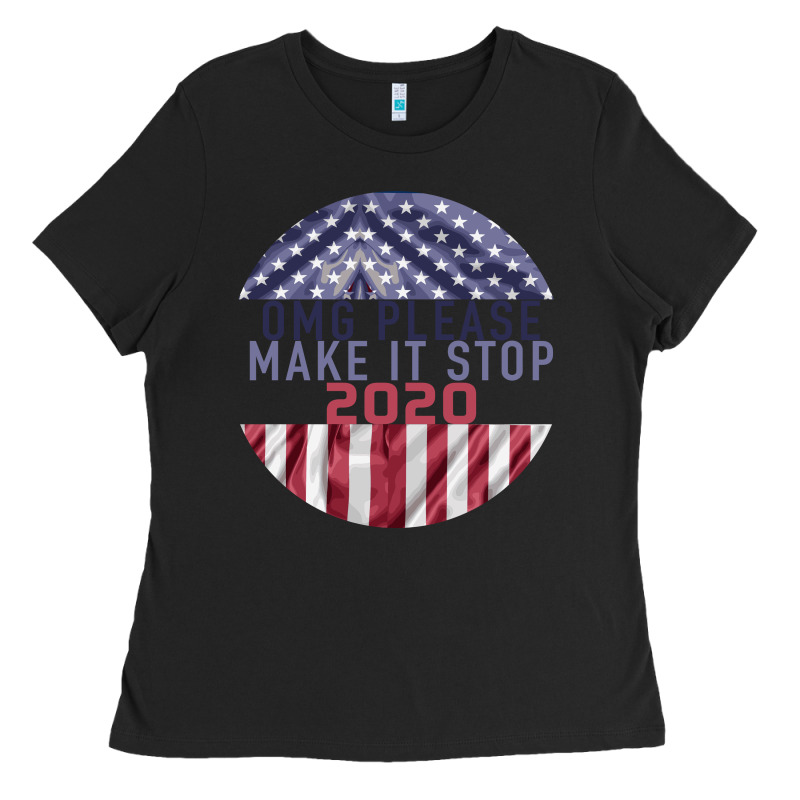 Omg Please Make It Stop 2020 Ladies Tee by Bettercallsaul | Teevron