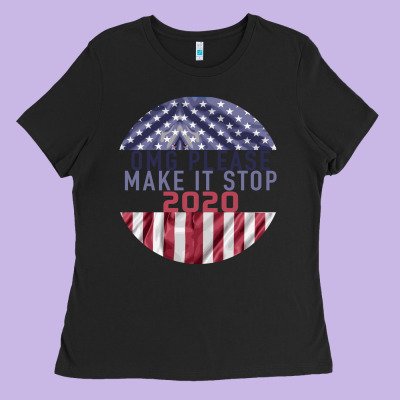 Omg Please Make It Stop 2020 Ladies Tee Designed By Bettercallsaul