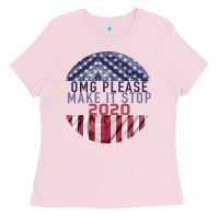 Bubblegum Pink OMG Please Make it stop 2020 Ladies Tee - Bettercallsaul