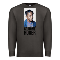 Smoke Sister Sister - Go Home Roger Premium Sweatshirt - InspiraDesign
