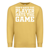 Antique Gold Don't Hate The Player Hate The Game Premium Sweatshirt - InspiraDesign