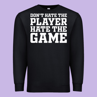 Don't Hate The Player Hate The Game Premium Sweatshirt Designed By Inspiradesign