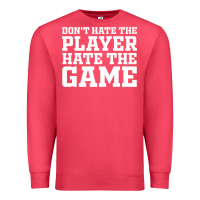 Cardinal Don't Hate The Player Hate The Game Premium Sweatshirt - InspiraDesign