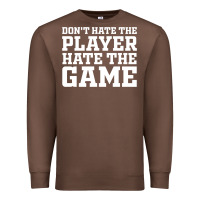 Chestnut Don't Hate The Player Hate The Game Premium Sweatshirt - InspiraDesign