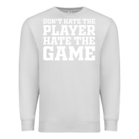 Dove Grey Don't Hate The Player Hate The Game Premium Sweatshirt - InspiraDesign