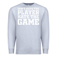 Heather Grey Don't Hate The Player Hate The Game Premium Sweatshirt - InspiraDesign