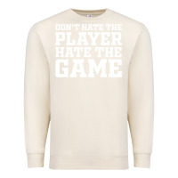 Sandshell Don't Hate The Player Hate The Game Premium Sweatshirt - InspiraDesign