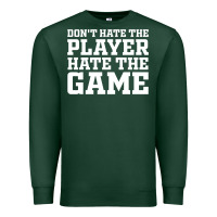 Sports Green Don't Hate The Player Hate The Game Premium Sweatshirt - InspiraDesign