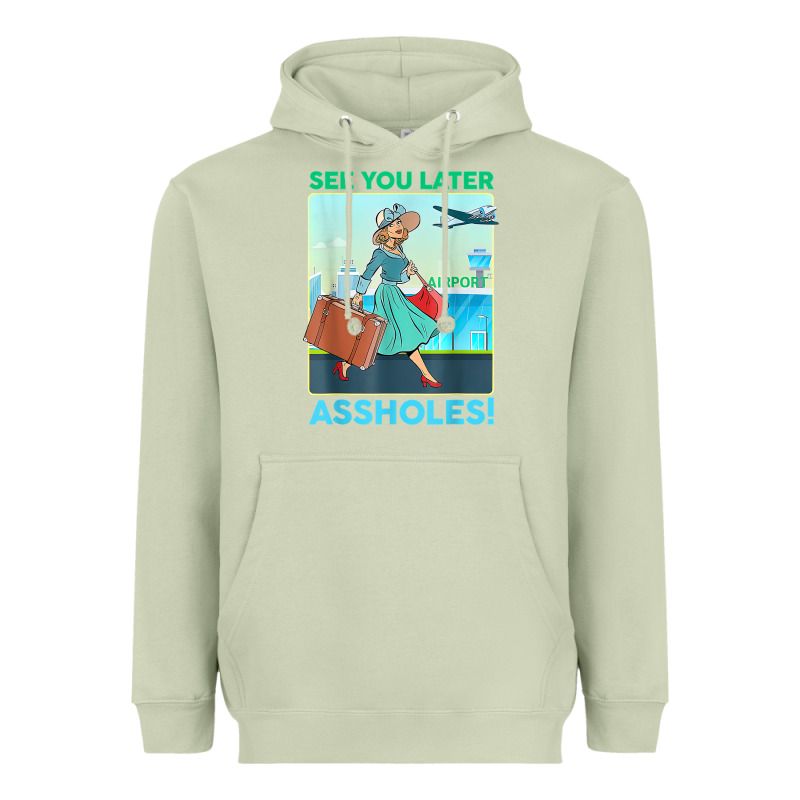 See You Later Assholes T Shirt Heavyweight Hoodie by DesignPulse | Teevron