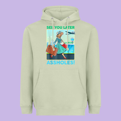 See You Later Assholes T Shirt Heavyweight Hoodie Designed By Designpulse