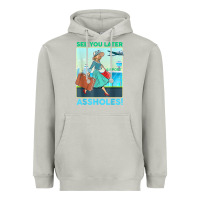 Moon Dust see you later assholes t shirt Heavyweight Hoodie - DesignPulse