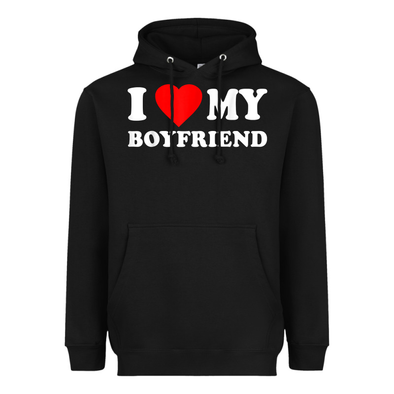 I Love My Boyfriend T-shirt Heavyweight Hoodie by PixelWave | Teevron
