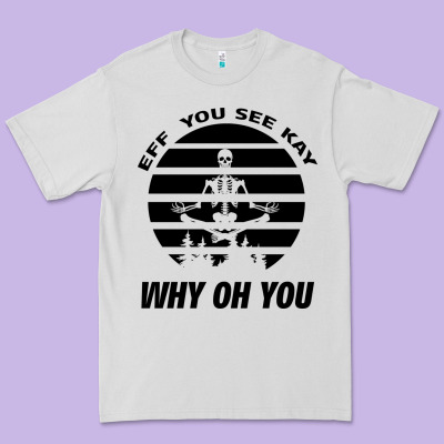 Eff You See Kay Why Oh You Skeleton Yogas Vintage Premium Tee Designed By Bettercallsaul