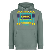 Sage it's robot fighting time funny robotics engineer battle bots Heavyweight Hoodie - PixelWave