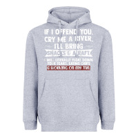 Heather Grey If I Offend You Cry Me A River Funny Saying Sarcastic Heavyweight Hoodie - Craftify