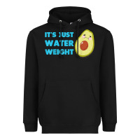 Nikocado Avocado Its Just Water Weight Diet Avocado T Shirt Heavyweight Hoodie | Teevron