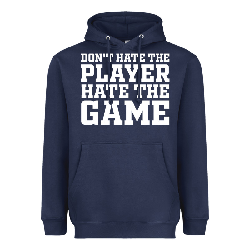 Don't Hate The Player Hate The Game Heavyweight Hoodie by InspiraDesign | Teevron