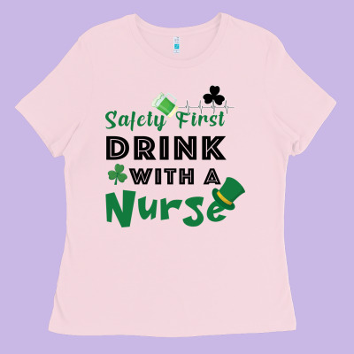Safety First Drink With A Nurse Ladies Tee Designed By Bettercallsaul