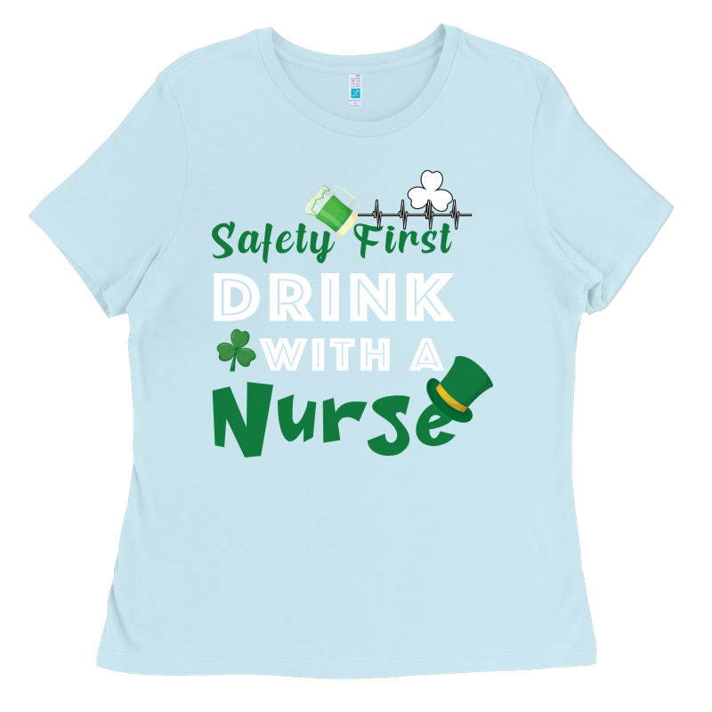 Safety First Drink With A Nurse Ladies Tee by Bettercallsaul | Teevron