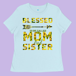 Blessed Mom And Sister Ladies Tee Designed By Bettercallsaul