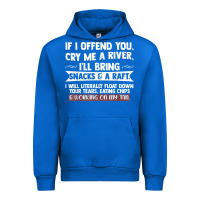 Cobalt If I Offend You Cry Me A River Funny Saying Sarcastic Urban Hoodie - Craftify