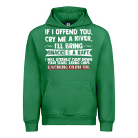 Emerald If I Offend You Cry Me A River Funny Saying Sarcastic Urban Hoodie - Craftify