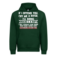 Forest Green If I Offend You Cry Me A River Funny Saying Sarcastic Urban Hoodie - Craftify