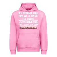 Fuchsia Pink If I Offend You Cry Me A River Funny Saying Sarcastic Urban Hoodie - Craftify