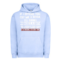 Pigment Grape Ice If I Offend You Cry Me A River Funny Saying Sarcastic Urban Hoodie - Craftify