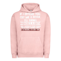 Pigment Salmon If I Offend You Cry Me A River Funny Saying Sarcastic Urban Hoodie - Craftify