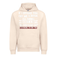 Sandshell If I Offend You Cry Me A River Funny Saying Sarcastic Urban Hoodie - Craftify