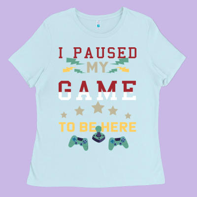 I Paused My Game To Be Here Ladies Tee Designed By Bettercallsaul