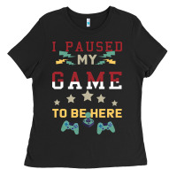 Black I Paused My Game To Be Here Ladies Tee - Bettercallsaul
