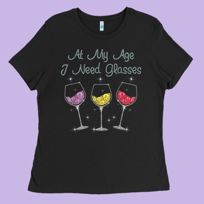 At My Age I Need Glasses Ladies Tee Designed By Designpulse