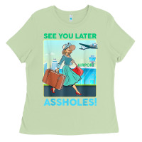 Matcha see you later assholes t shirt Ladies Tee - DesignPulse