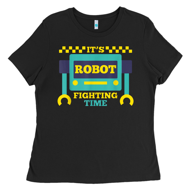 It's Robot Fighting Time Funny Robotics Engineer Battle Bots Ladies Tee by PixelWave | Teevron