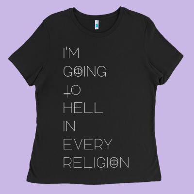 I'm  Going To  Hell In  Every  Religion Ladies Tee Designed By Craftify