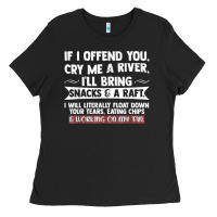 Black If I Offend You Cry Me A River Funny Saying Sarcastic Ladies Tee - Craftify