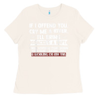 Bone If I Offend You Cry Me A River Funny Saying Sarcastic Ladies Tee - Craftify