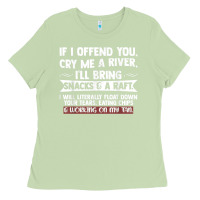 Matcha If I Offend You Cry Me A River Funny Saying Sarcastic Ladies Tee - Craftify