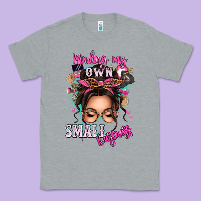 Minding My Own Small Business Messy Bun Classic Tee Designed By Texasbilliewilder