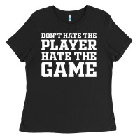 Don't Hate The Player Hate The Game Ladies Tee | Teevron
