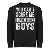 Black You Can't Scare Me I Have Three Boys Funny Sons Mom Dad Gift Heavyweight Sweatshirt - DesignPulse