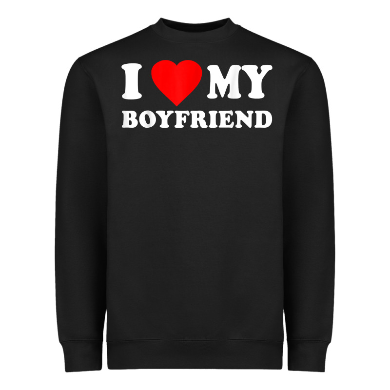 I Love My Boyfriend T-shirt Heavyweight Sweatshirt by PixelWave | Teevron