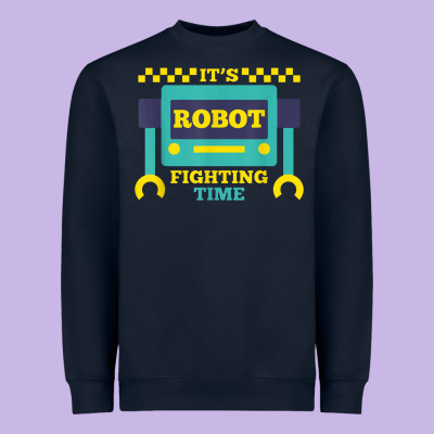 It's Robot Fighting Time Funny Robotics Engineer Battle Bots Heavyweight Sweatshirt Designed By Pixelwave