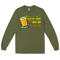 Army Green Buy me green beer and tell me i'm pretty Long Sleeve Tee - CowGirlArtShop