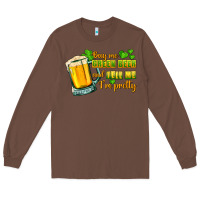 Chestnut Buy me green beer and tell me i'm pretty Long Sleeve Tee - CowGirlArtShop