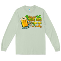 Matcha Buy me green beer and tell me i'm pretty Long Sleeve Tee - CowGirlArtShop