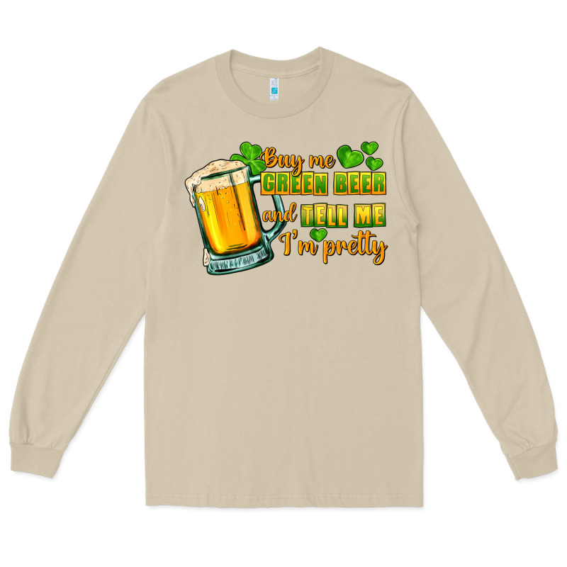Buy Me Green Beer And Tell Me I'm Pretty Long Sleeve Tee by CowGirlArtShop | Teevron